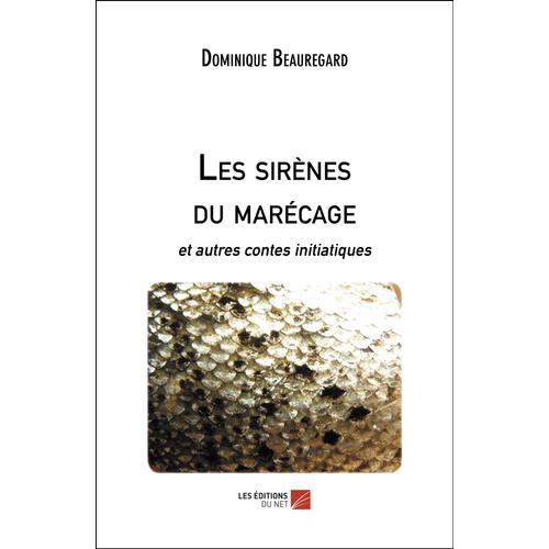 Les Sirènes Du Marécage - Et Autres Contes Initiatiques