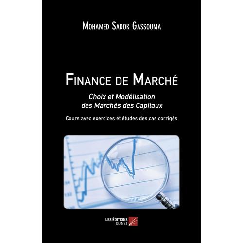 Finance De Marché - Choix Et Modélisation Des Marchés Des Capitaux