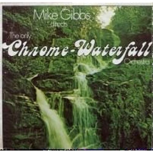 Mike Gibbs Directs The Only Chrome-Waterfall Orchestra