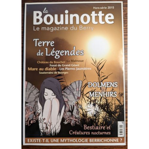La Bouinotte N° Hors Série 2015 Légendes Mare Au Diable  Fossé Du Grand Géant Château Du Bouchet  Dolmens Menhirs  Bestiaire Et Créatures Nocturnes Existe T'il Une Mythologie Berrichonne  2015 