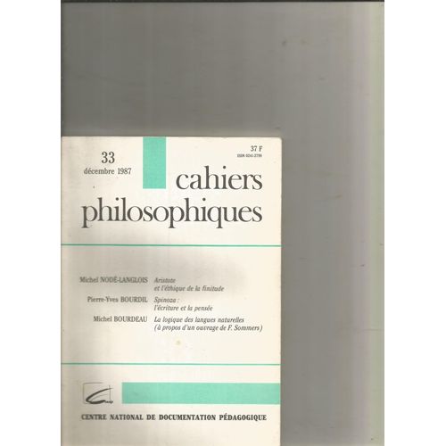 Cahiers Philosophiques 33 Aristote Et L'ethique De La Finitude Spinoza L'ecriture Et La Pensee, La Logique Des Langues Naturelles (F Sommers)