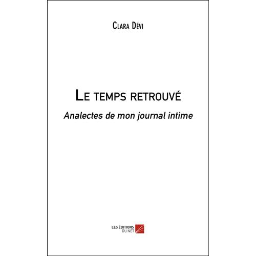 Le Temps Retrouvé - Analectes De Mon Journal Intime