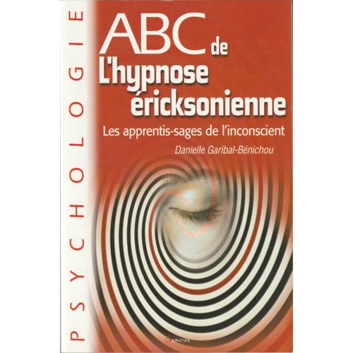 Abc De L'hypnose Éricksonienne - Les Apprentis-Sages De L'inconscient