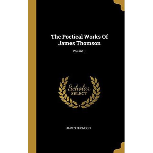 The Poetical Works Of James Thomson; Volume 1