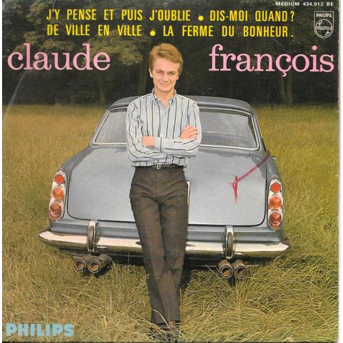 Claude François : J'y Pense Et Puis J'oublie / Dis-Moi Quand ? / De Ville En Ville / La Ferme Du Bonheur [Vinyle 45 Tours 7" Ep] 1964