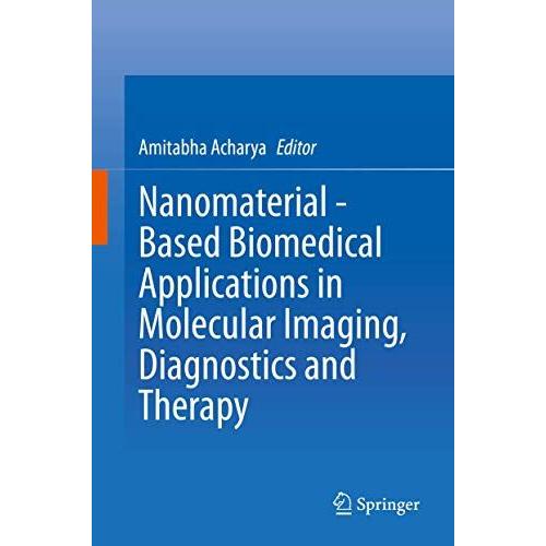 Nanomaterial - Based Biomedical Applications In Molecular Imaging, Diagnostics And Therapy