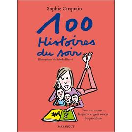 100 Histoires du soir - Pour aider votre enfant à surmonter les soucis du  quotidien: Livre audio 2 CD MP3