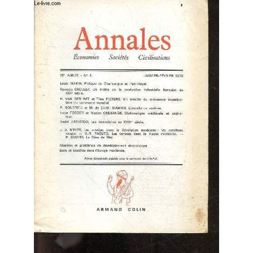 Annales, Economies, Societes, Civilisations, 25e Annee, N° 1, Jan.-Fev. 1970 - Louis Marin, Philippe De Champaigne Et Port-Royal- François Crouzet, Un Indice De La Production Industrielle Française Au(...)