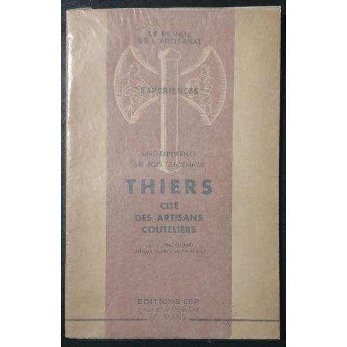 Une Expérience Six Fois Centenaire - Thiers Cité Des Artisans Couteliers