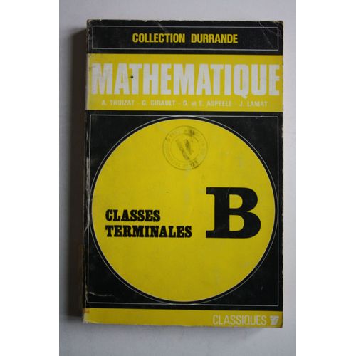 Mathématiques Classes Terminales B / Collection Durrande / Techniques & Vulgarisation 1972