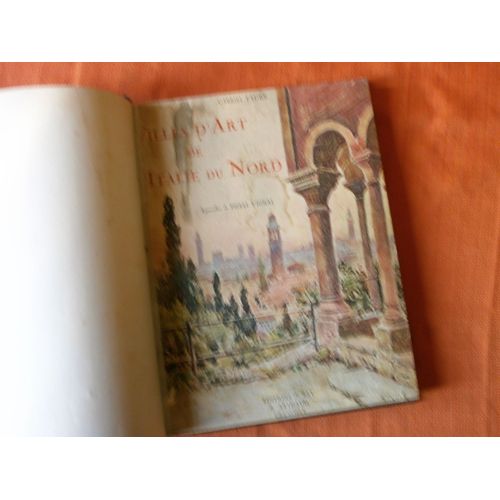 Villes D'art De L'italie Du Nord , Milan , Bergame , Brescia , Vérone , Vicence , Bassano , Aquarelles De Pierre Vignal , Gabriel Faure , J. Tey , B. Arthaud 1926 , Beaux Arts , Architecture , Voyage