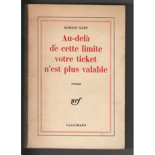 Au-Delà De Cette Limite Votre Ticket N'est Plus Valable, Romain Gary, Editions Gallimard 1975