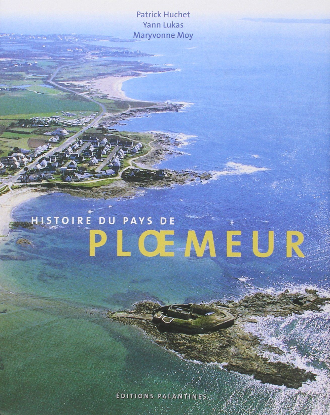 Ploëmeur Histoire D'un Pays Par Patrick Huchet, Yann Lukas, Maryvonne Moy