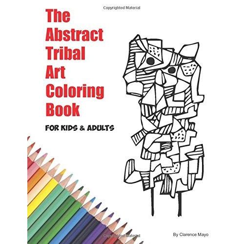 The Abstract Tribal Art Coloring Book For Kids & Adults