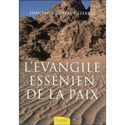 L'evangile Essénien De La Paix - Tome 2, Les Livres Inconnus Des Esséniens