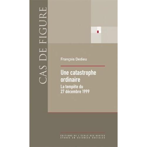 Une Catastrophe Ordinaire - La Tempête Du 27 Décembre 1999