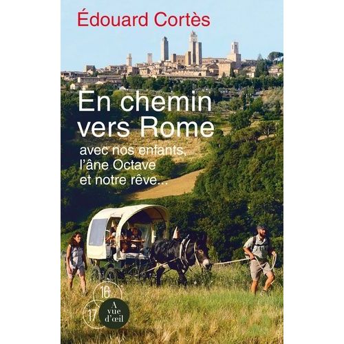 En Chemin Vers Rome Avec Nos Enfants, L'âne Octave Et Notre Rêve
