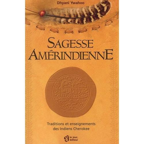 Sagesse Amérindienne - Traditions Et Enseignements Des Indiens Cherokee