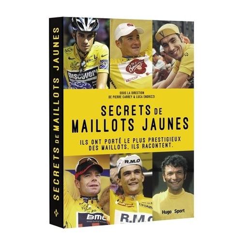 Secrets De Maillots Jaune - Ils Ont Porté Le Plus Prestigieux Des Maillots - Ils Racontent
