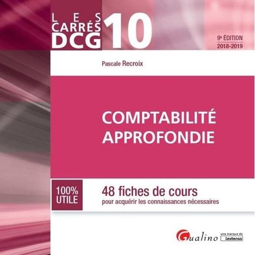 Comptabilité Approfondie Dcg 10 - 48 Fiches De Cours Pour Acquérir Les Connaissances Théoriques