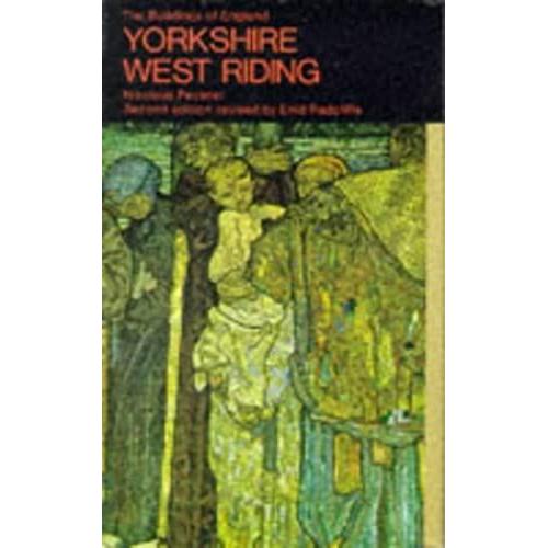 Yorkshire: The West Riding (The Buildings Of England)