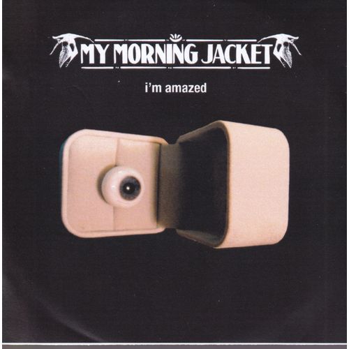 My Morning Jacket . I'm Amazed