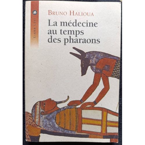 La Médecine Au Temps Des Pharaons ( Diffusion Seuil 2002 ).