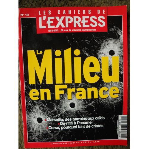 Les Cahiers De L'express N° 19 Le Milieu En France 2013