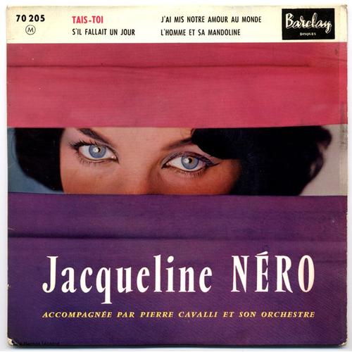 Jacqueline Néro - Tais-Toi / J'ai Mis Notre Amour Au Monde / S'il Fallait Un Jour / L'homme Et Sa Mandoline (Ep 4 Titres, 1959)