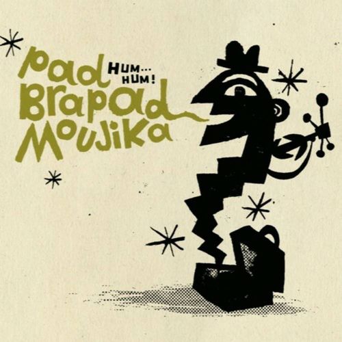 Pad Brapad Moujika "Hum...Hum"