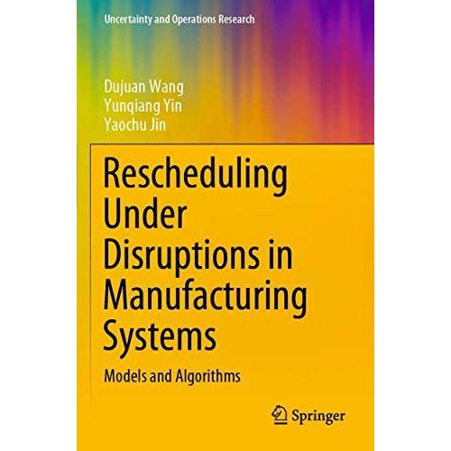 Rescheduling Under Disruptions In Manufacturing Systems