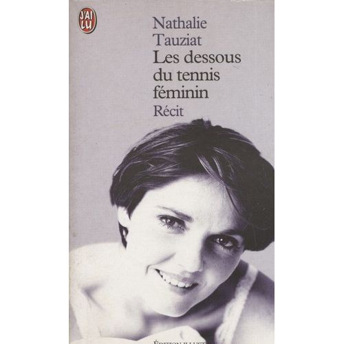 Les Dessous Du Tennis Féminin - Nathalie Tauziat (J'ai Lu, 2001)