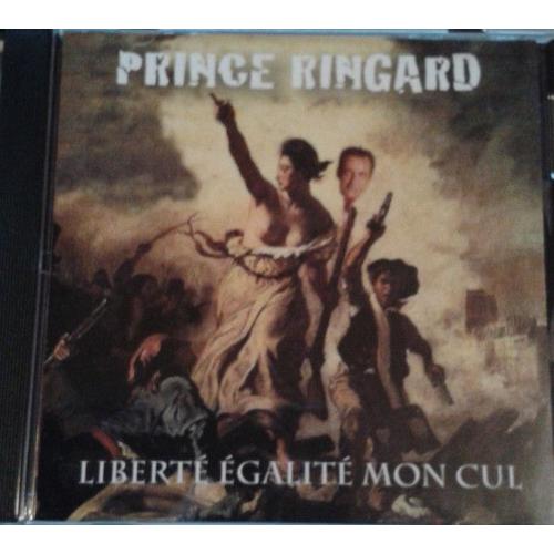 Prince Ringard Liberte Egalite Mon Cul