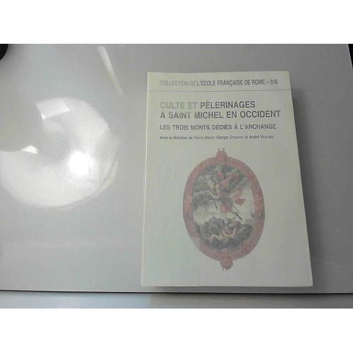 Culte Et Pèlerinage À Saint Michel En Occident : Les Trois Monts Dédiés À L'archange