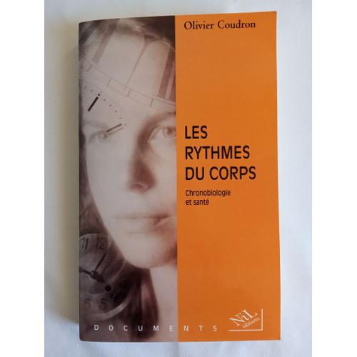 Les Rythmes Du Corps. Chronobiologie Et Santé