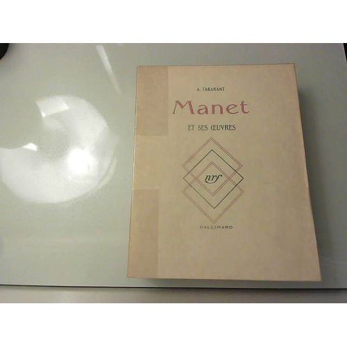 A. Tabarant. Manet Et Ses Oeuvres