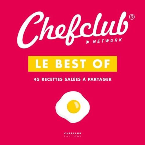 Le Best Of Chefclub - Volume 1, 45 Recettes Salées À Partager
