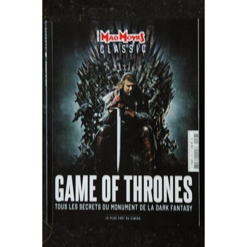 Mad Movies Classic Hors-Série N° 18 Games Of Thrones Les Secrets Du Monument De La Dark Fantasy 100 Pages