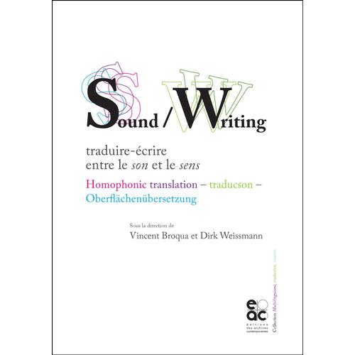 Sound /Writing : Traduire-Écrire Entre Le Son Et Le Sens