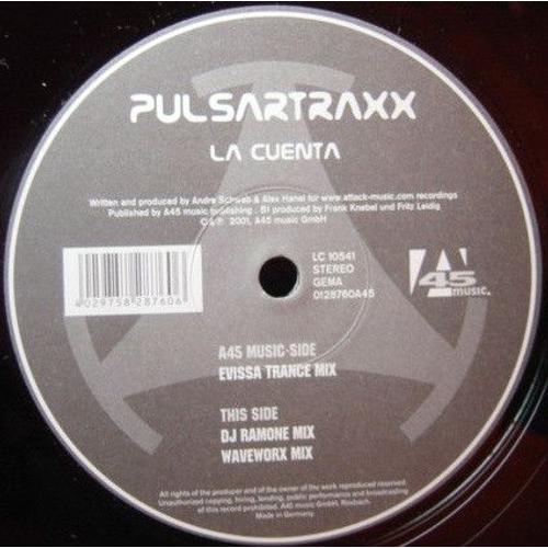Pulsartraxx La Cuenta -Writen And Produced By Andre Schwab & Alex Hanel - Edition A45 Music (P ) 2001 -Maxi Lp 33 Trs - Evissa Trance Mix ,Dj Ramone , Waveworx Mix- Import Germany