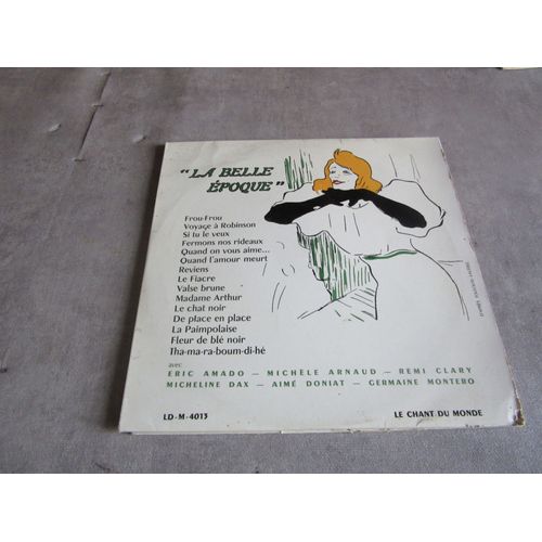 La Belle Epoque Amado M Arnaud R Clary Micheline Dax : A Doniat Germaine Montero Frou Frou : Voyage Robinson : Fiacre : Chat Noir : Tha Ma Ra Boum Di He ... Ref Ldm 4013 Chant Monde