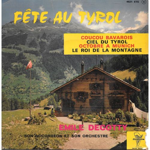 Emile Decotty (Accordéon) : "Fête Au Tyrol" - Ciel Du Tyrol / Coucou Bavarois / Octobre À Munich / Le Roi De La Montagne [Vinyle 45 Tours 7" Ep] 1967