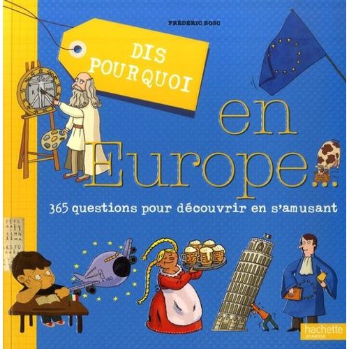 Dis Pourquoi En Europe - 365 Questions Pour Découvrir En S'amusant