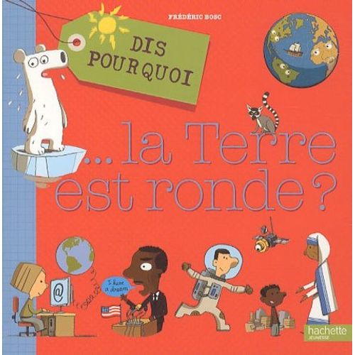 Dis Pourquoi - La Terre Est Ronde ?