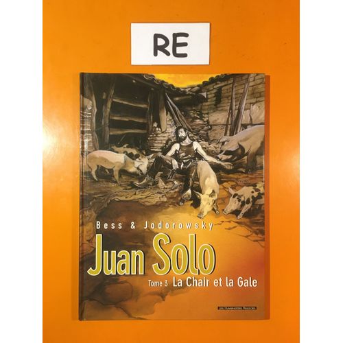 Jodorowsky - Bess - Juan Solo 3 - La Chair Et La Gale -
