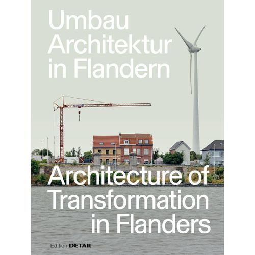 Umbau Architektur In Flandern / Architecture Of Transformation In Flanders