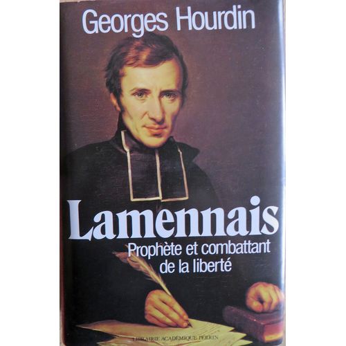 Hugues Félicité Robert De Lamennais (1782-1854) Auteur Des Paroles D'un Croyant Biographie Par Georges Hourdin (1899-1999) Fondateur De La Vie Catholique