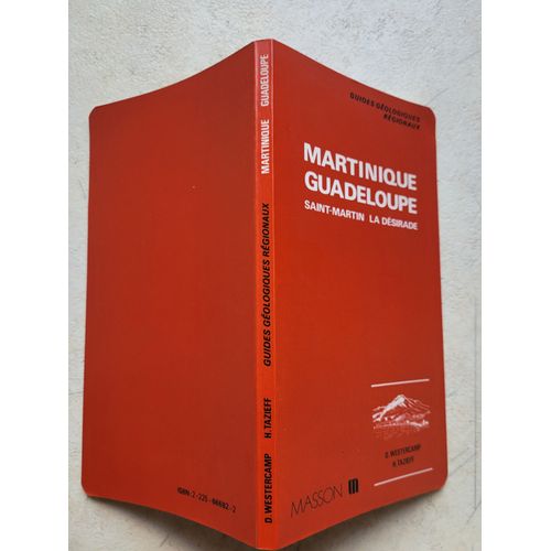Guides Géologiques Régionaux :Martine, Guadeloupe, Saint-Martin, La Désirade.