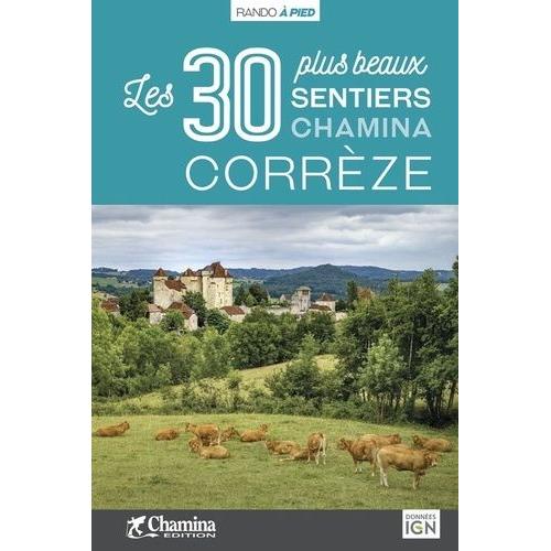 Corrèze, Les 30 Plus Beaux Sentiers