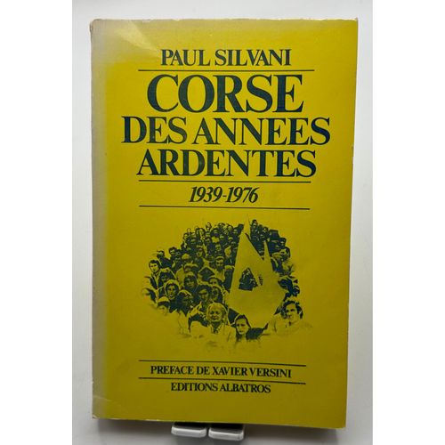 Corse Des Années Ardentes : 1939-1976 Paul Silvani Date D'édition: 1976